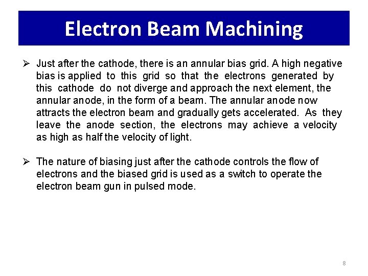 Electron Beam Machining Ø Just after the cathode, there is an annular bias grid.