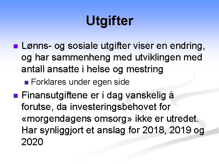 Utgifter n Lønns- og sosiale utgifter viser en endring, og har sammenheng med utviklingen