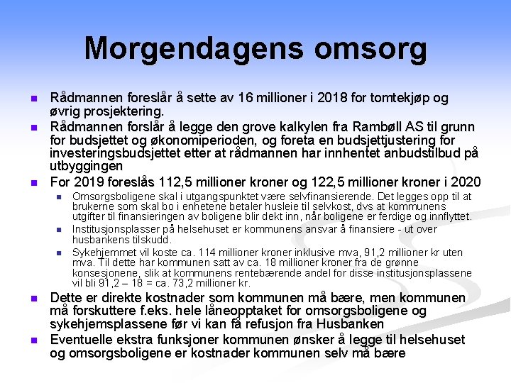 Morgendagens omsorg n n n Rådmannen foreslår å sette av 16 millioner i 2018