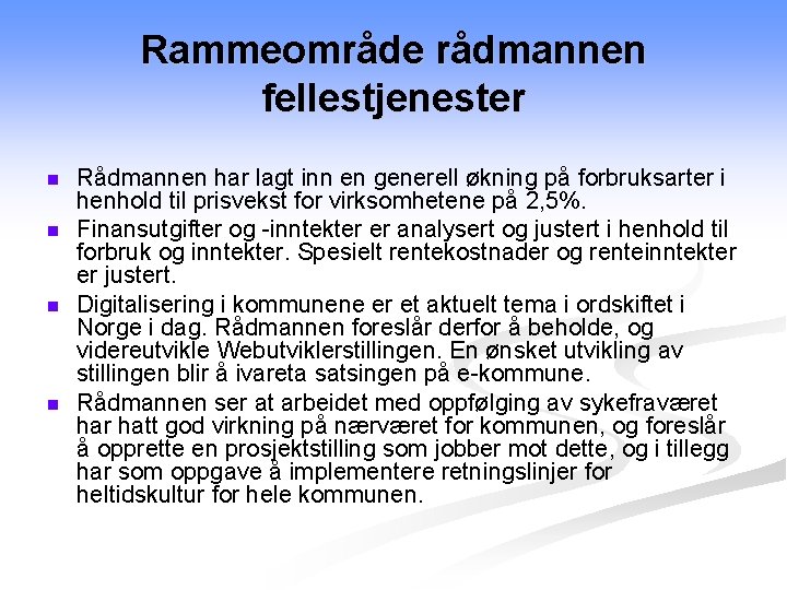 Rammeområde rådmannen fellestjenester n n Rådmannen har lagt inn en generell økning på forbruksarter