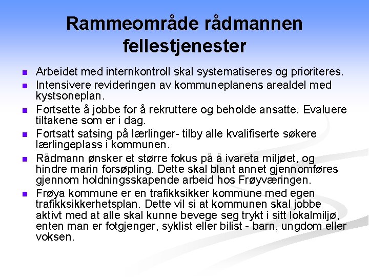 Rammeområde rådmannen fellestjenester n n n Arbeidet med internkontroll skal systematiseres og prioriteres. Intensivere