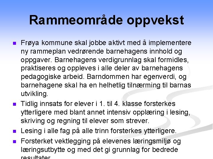 Rammeområde oppvekst n n Frøya kommune skal jobbe aktivt med å implementere ny rammeplan