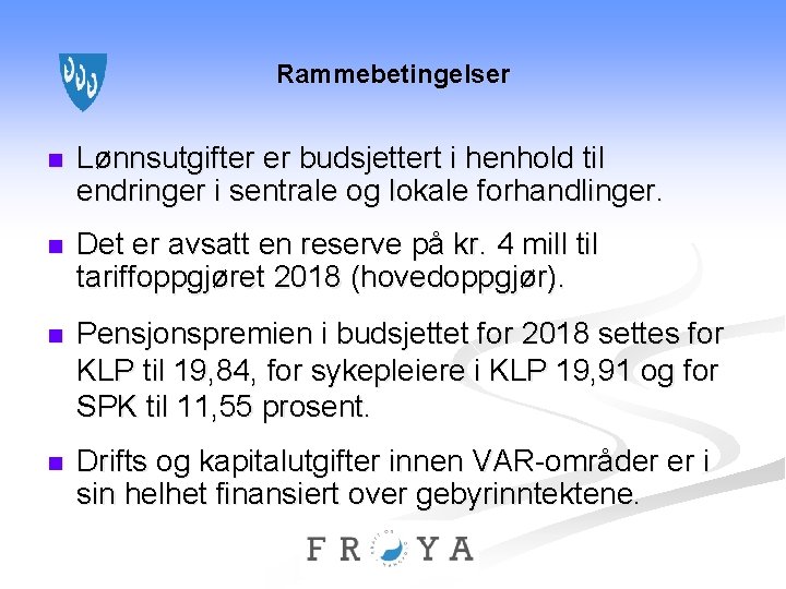 Rammebetingelser n Lønnsutgifter er budsjettert i henhold til endringer i sentrale og lokale forhandlinger.