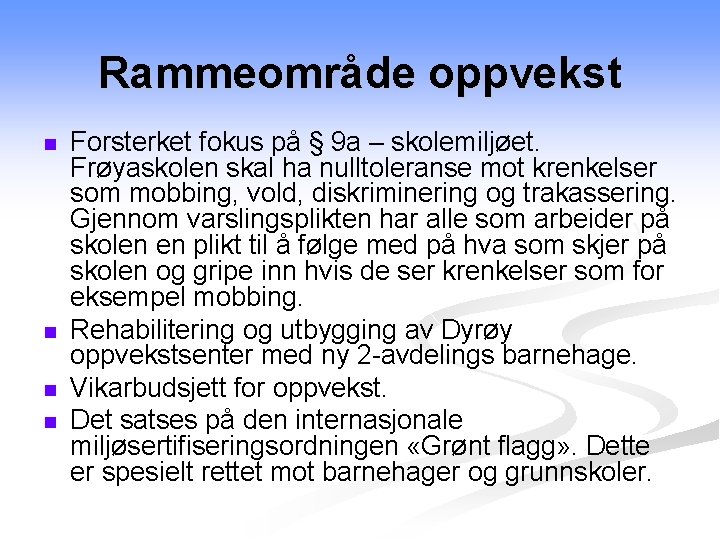 Rammeområde oppvekst n n Forsterket fokus på § 9 a – skolemiljøet. Frøyaskolen skal