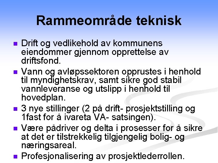 Rammeområde teknisk n n n Drift og vedlikehold av kommunens eiendommer gjennom opprettelse av