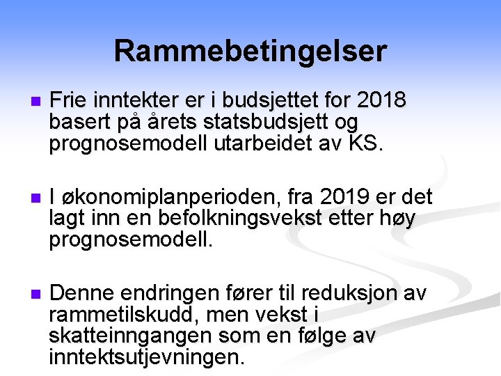 Rammebetingelser n Frie inntekter er i budsjettet for 2018 basert på årets statsbudsjett og
