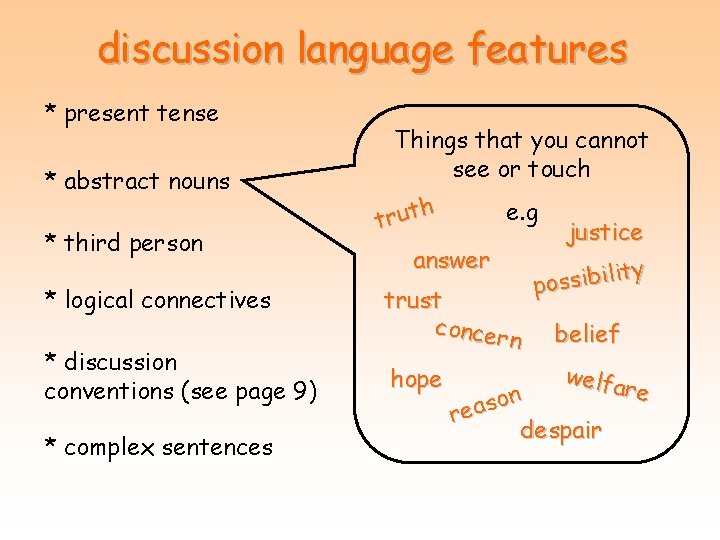 discussion language features * present tense * abstract nouns * third person * logical