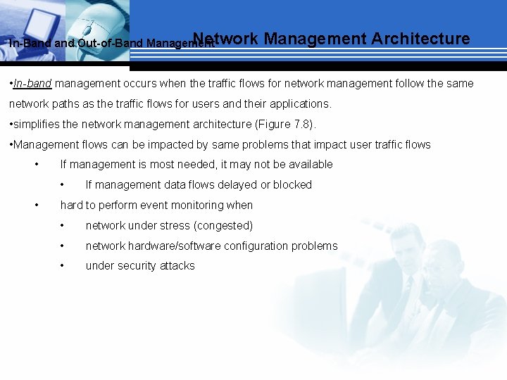 Network In-Band Out-of-Band Management Architecture • In-band management occurs when the traffic flows for