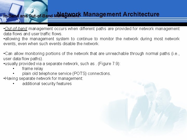 Network In-Band Out-of-Band Management Architecture • Out-of-band management occurs when different paths are provided
