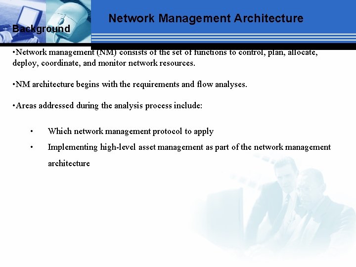 Background Network Management Architecture • Network management (NM) consists of the set of functions