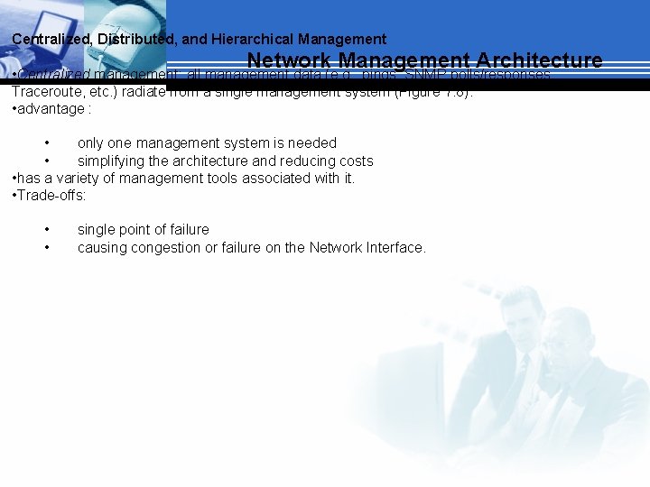 Centralized, Distributed, and Hierarchical Management Network Management Architecture • Centralized management: all management data