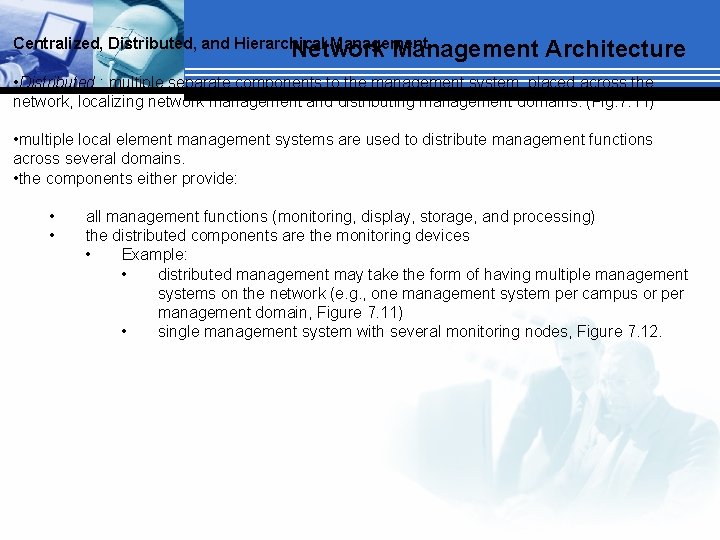 Centralized, Distributed, and Hierarchical Management Network Management Architecture • Distributed : multiple separate components