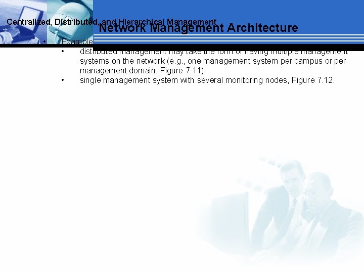 Centralized, Distributed, and Hierarchical Management Network Management Architecture • Example: • distributed management may