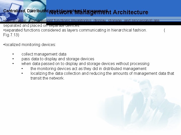 Centralized, Distributed, Network and Hierarchical Management Architecture • Hierarchical : management functions (monitoring, display,