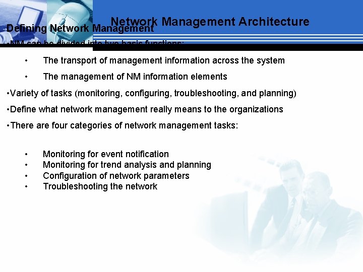 Network Management Architecture Defining Network Management • NM can be divided into two basic