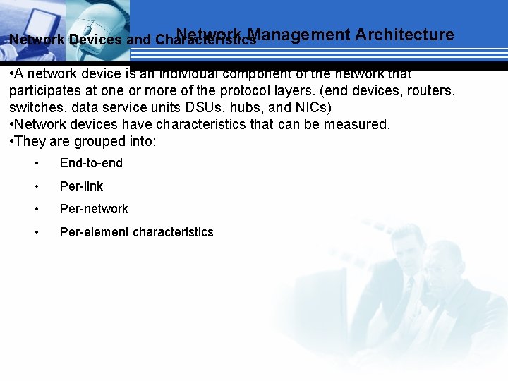 Network Management Network Devices and Characteristics Architecture • A network device is an individual