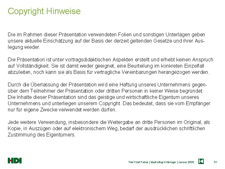 Copyright Hinweise Die im Rahmen dieser Präsentation verwendeten Folien und sonstigen Unterlagen geben unsere