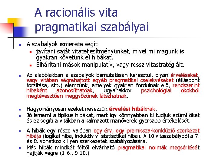 A racionális vita pragmatikai szabályai n n n A szabályok ismerete segít n javítani