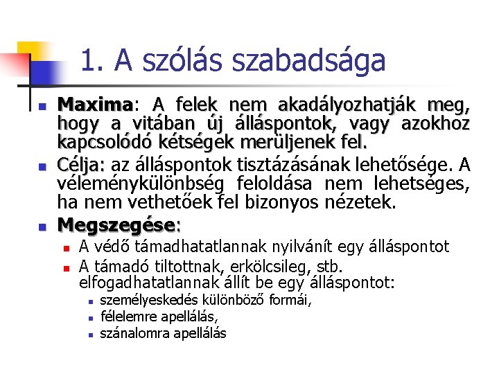 1. A szólás szabadsága n n n Maxima: Maxima A felek nem akadályozhatják meg,