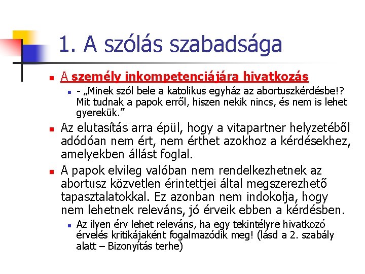 1. A szólás szabadsága n A személy inkompetenciájára hivatkozás n n n - „Minek