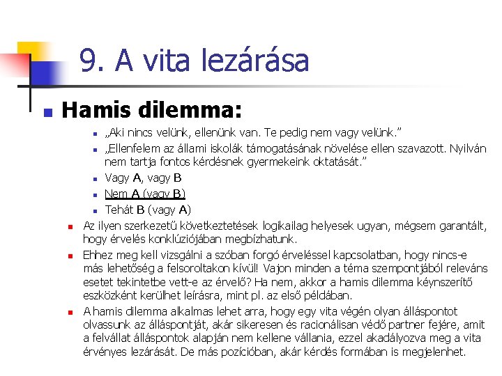 9. A vita lezárása n Hamis dilemma: „Aki nincs velünk, ellenünk van. Te pedig