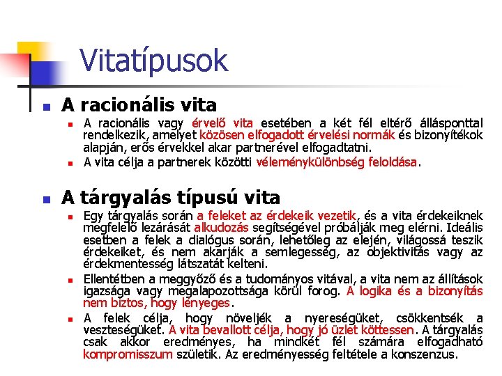 Vitatípusok n A racionális vita n n n A racionális vagy érvelő vita esetében