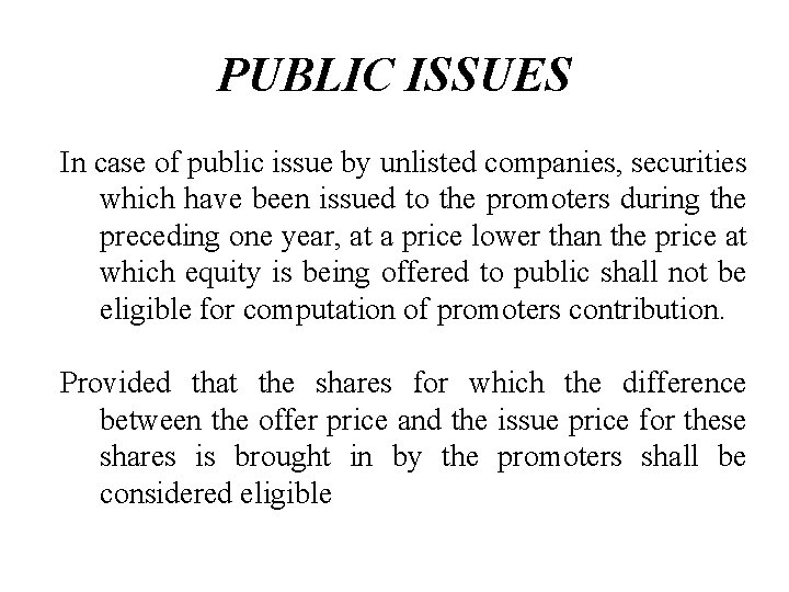 PUBLIC ISSUES In case of public issue by unlisted companies, securities which have been