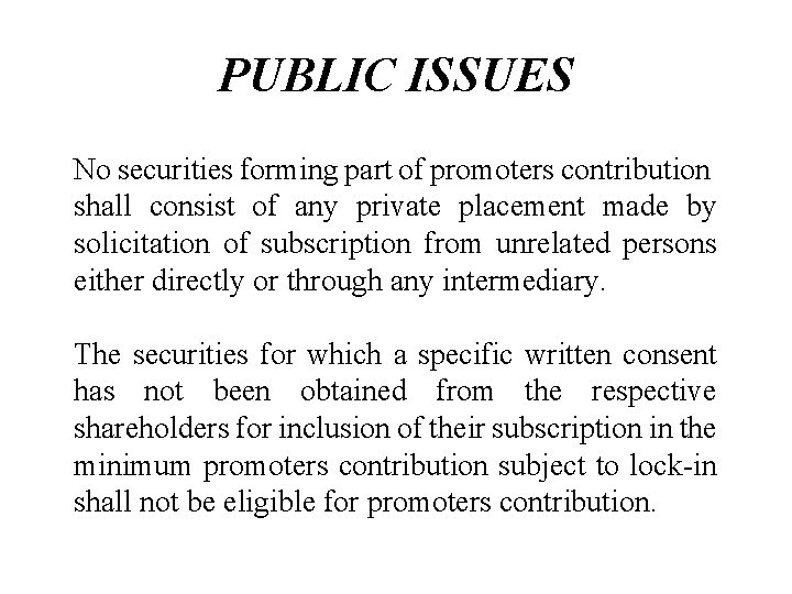 PUBLIC ISSUES No securities forming part of promoters contribution shall consist of any private