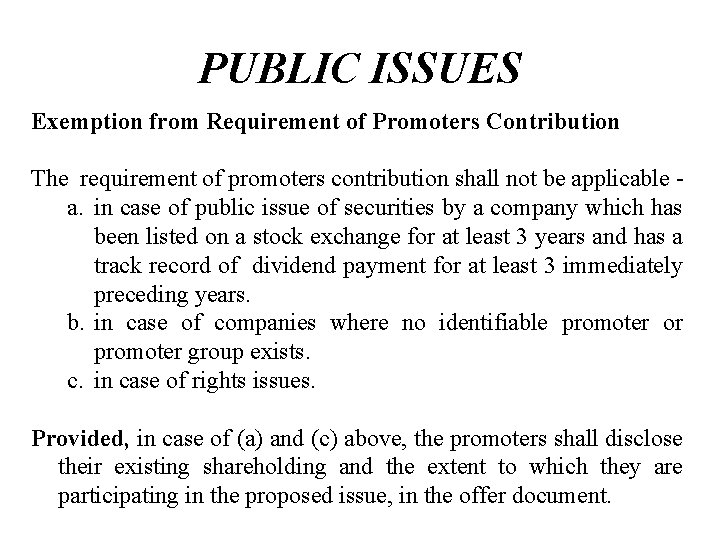 PUBLIC ISSUES Exemption from Requirement of Promoters Contribution The requirement of promoters contribution shall