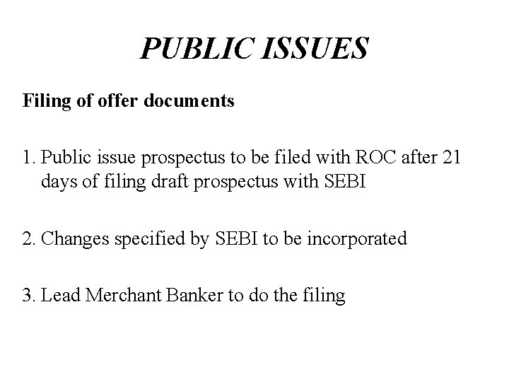 PUBLIC ISSUES Filing of offer documents 1. Public issue prospectus to be filed with