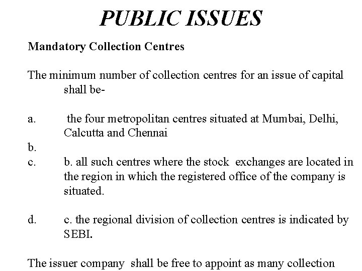 PUBLIC ISSUES Mandatory Collection Centres The minimum number of collection centres for an issue