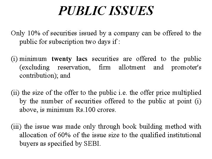 PUBLIC ISSUES Only 10% of securities issued by a company can be offered to