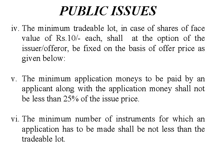 PUBLIC ISSUES iv. The minimum tradeable lot, in case of shares of face value