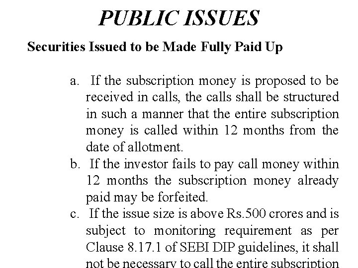 PUBLIC ISSUES Securities Issued to be Made Fully Paid Up a. If the subscription