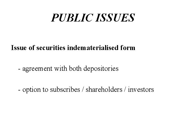 PUBLIC ISSUES Issue of securities indematerialised form - agreement with both depositories - option