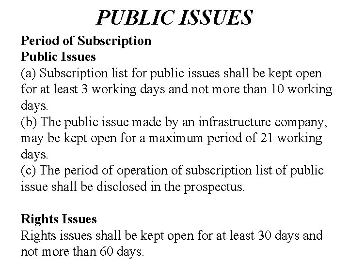 PUBLIC ISSUES Period of Subscription Public Issues (a) Subscription list for public issues shall