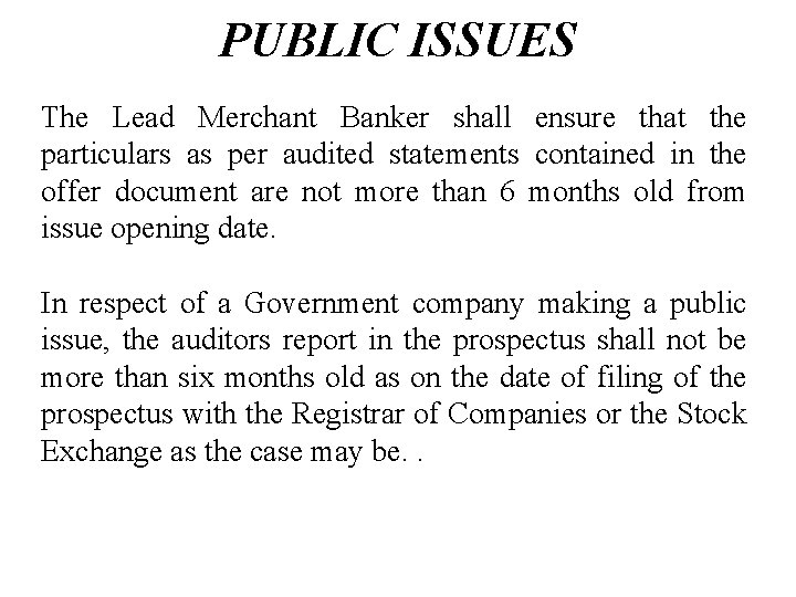 PUBLIC ISSUES The Lead Merchant Banker shall ensure that the particulars as per audited