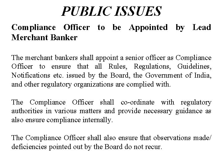 PUBLIC ISSUES Compliance Officer to be Appointed by Lead Merchant Banker The merchant bankers