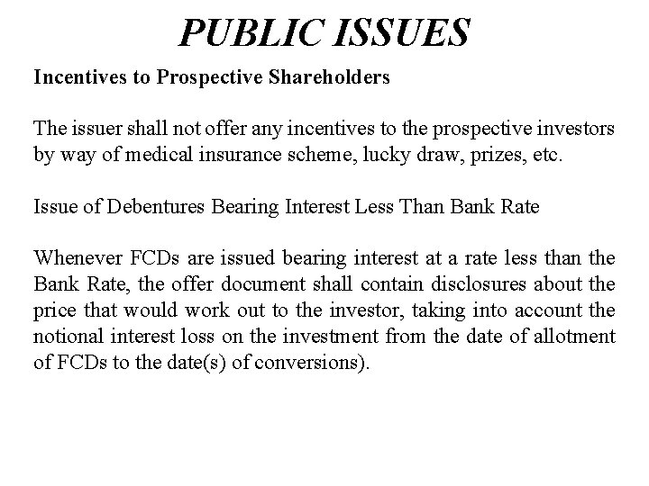 PUBLIC ISSUES Incentives to Prospective Shareholders The issuer shall not offer any incentives to