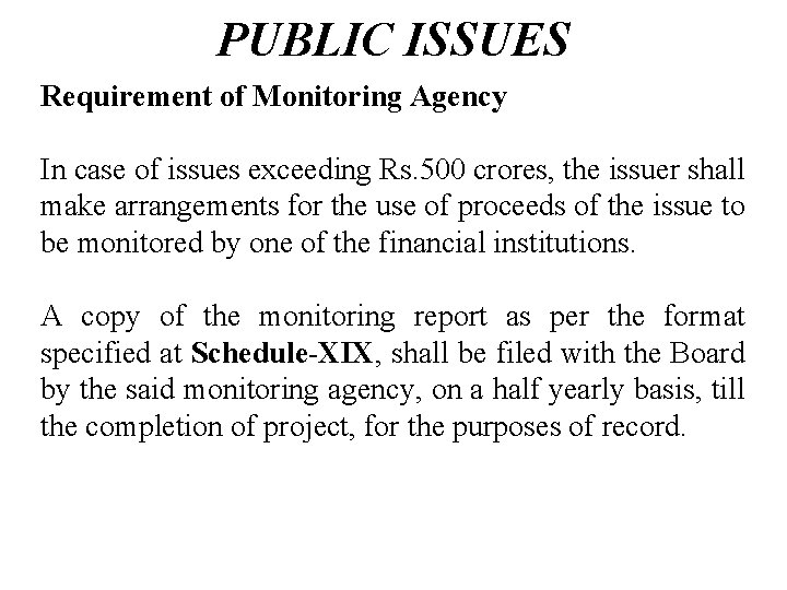 PUBLIC ISSUES Requirement of Monitoring Agency In case of issues exceeding Rs. 500 crores,