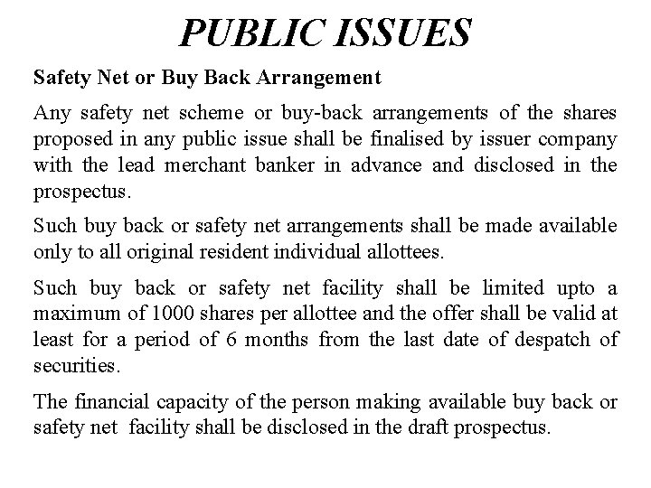 PUBLIC ISSUES Safety Net or Buy Back Arrangement Any safety net scheme or buy-back