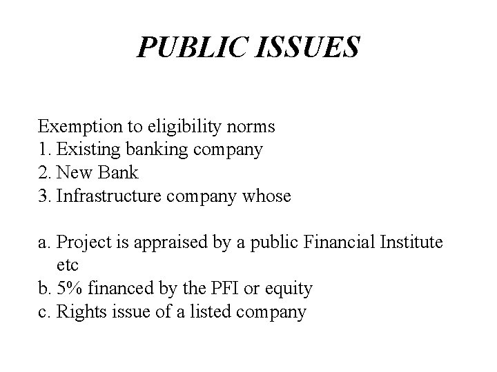 PUBLIC ISSUES Exemption to eligibility norms 1. Existing banking company 2. New Bank 3.