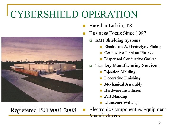 CYBERSHIELD OPERATION n n Based in Lufkin, TX Business Focus Since 1987 q EMI