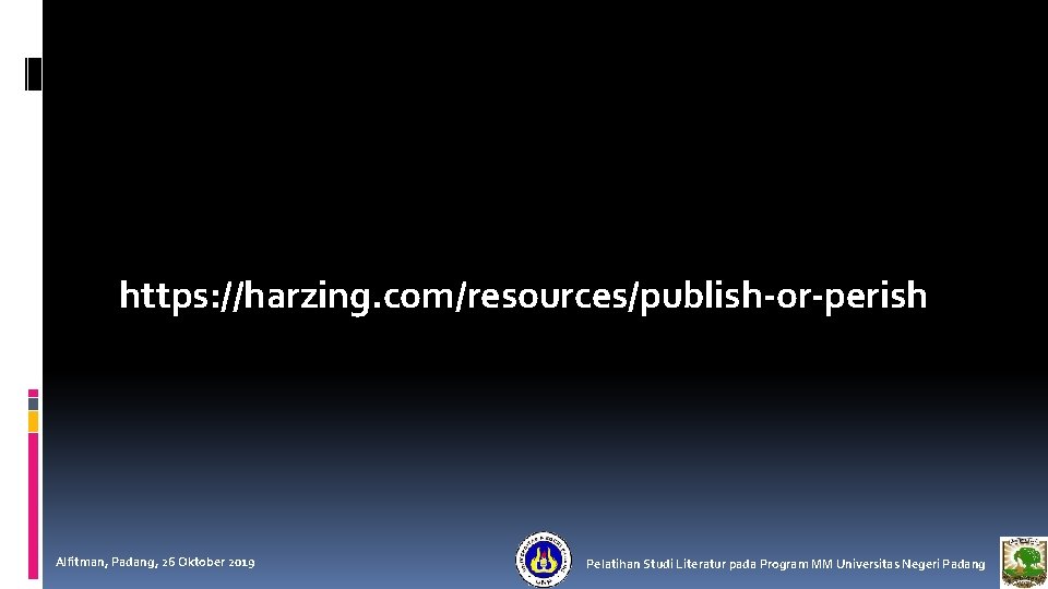 https: //harzing. com/resources/publish-or-perish Alfitman, Padang, 26 Oktober 2019 Pelatihan Studi Literatur pada Program MM