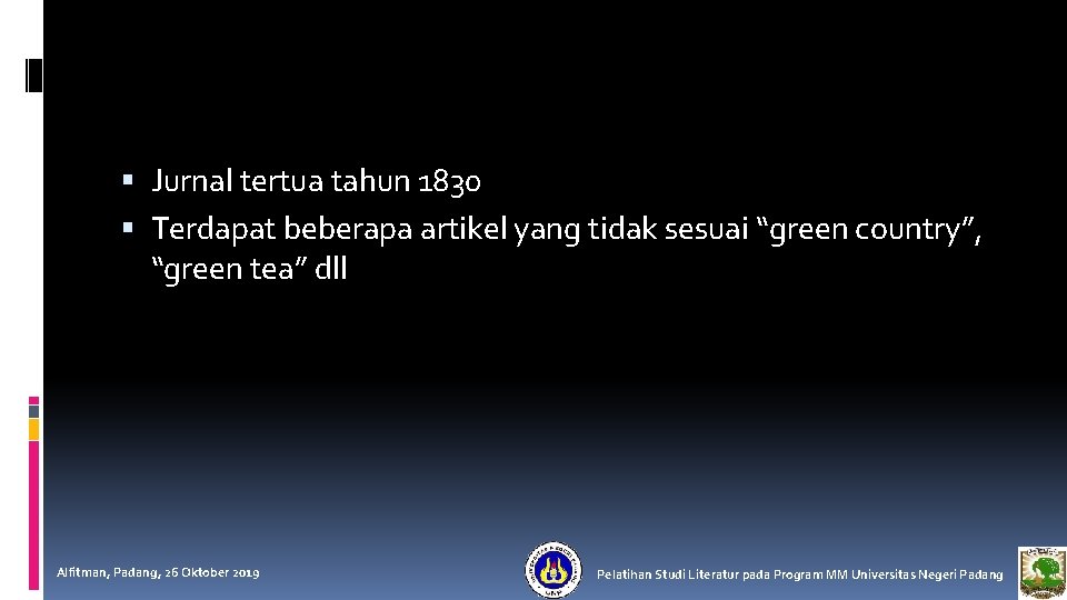 2. Hasil pencarian awal Jurnal tertua tahun 1830 Terdapat beberapa artikel yang tidak sesuai 2. Hasil pencarian awal Jurnal tertua tahun 1830 Terdapat beberapa artikel yang tidak sesuai