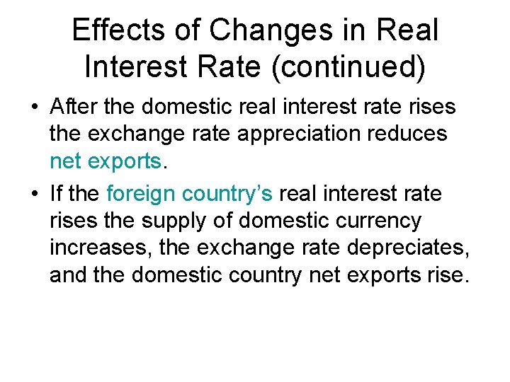 Effects of Changes in Real Interest Rate (continued) • After the domestic real interest