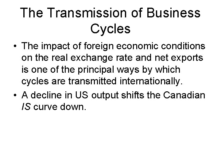 The Transmission of Business Cycles • The impact of foreign economic conditions on the