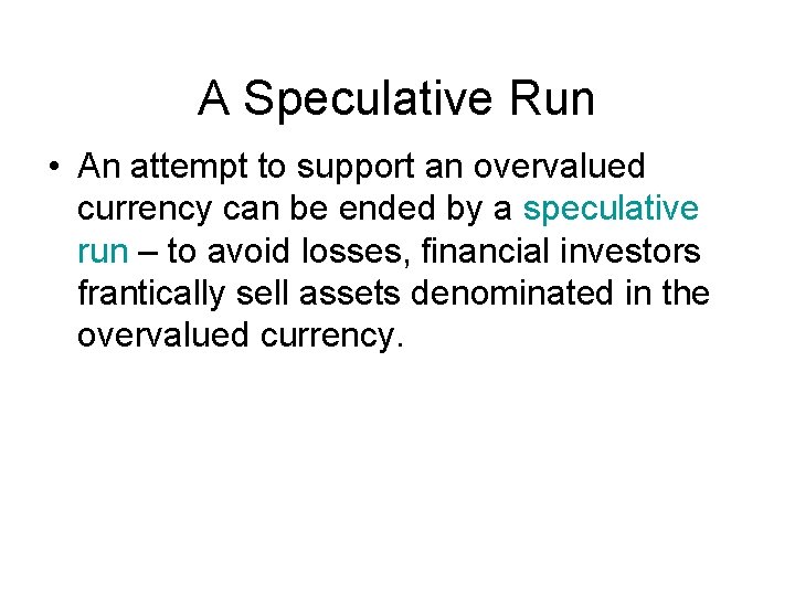 A Speculative Run • An attempt to support an overvalued currency can be ended