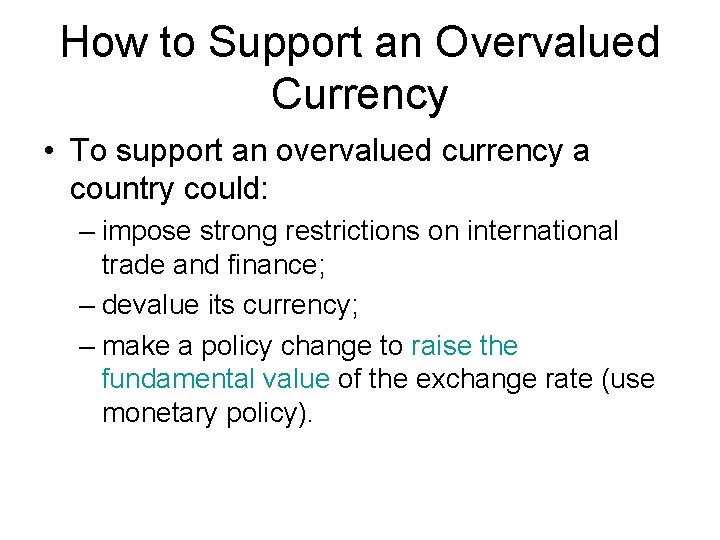 How to Support an Overvalued Currency • To support an overvalued currency a country
