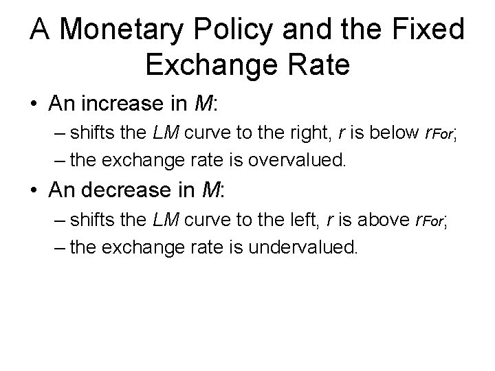 A Monetary Policy and the Fixed Exchange Rate • An increase in M: –